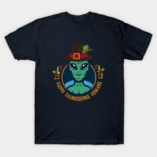 Happy Thanksgiving Humans - Funny Pilgrim Alien T-Shirt